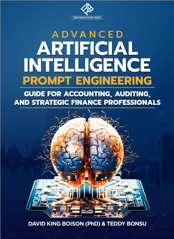 Advanced Artificial Intelligence Prompt Engineering: A Guide for Accounting, Auditing, and Strategic Finance Professionals